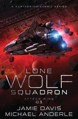 Attack Wing: Lone Wolf Squadron Book 3 by Davis, Jamie