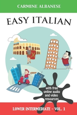 Easy Italian: Lower Intermediate Level - Vol. 1 by Albanese, Carmine