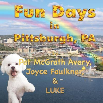 Fun Days in Pittsburgh by McGrath Avery, Pat
