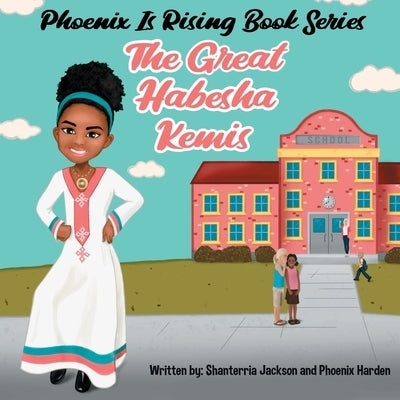 Phoenix is Rising: The Great Habesha Kemis by Jackson, Shanterria
