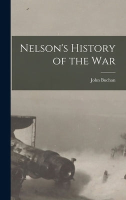 Nelson's History of the War by Buchan, John