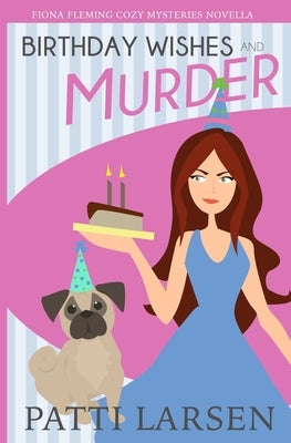 Birthday Wishes and Murder by Larsen, Patti