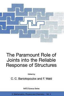 The Paramount Role of Joints Into the Reliable Response of Structures: From the Classic Pinned and Rigid Joints to the Notion of Semi-Rigidity by Baniotopoulos, C. C.