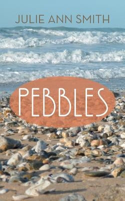 Pebbles by Smith, Julie Ann