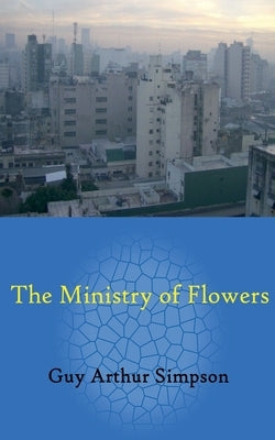 The Ministry of Flowers by Simpson, Guy Arthur
