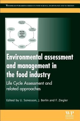Environmental Assessment and Management in the Food Industry: Life Cycle Assessment and Related Approaches by Sonesson, U.