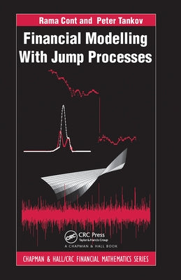 Financial Modelling with Jump Processes by Tankov, Peter