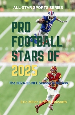 Pro Football Stars of 2025: The 2024-25 NFL Season in Review by Howarth, Mark