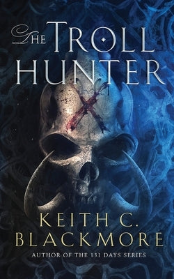 The Troll Hunter by Blackmore, Keith C.