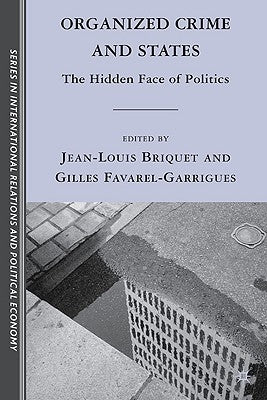 Organized Crime and States: The Hidden Face of Politics by Briquet, J.