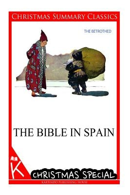 The Bible in Spain [christmas summary classics] by Borrow, George Henry
