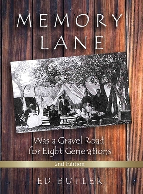 Memory Lane Was A Gravel Road For Eight Generations: 2nd Edition by Butler, Ed M.