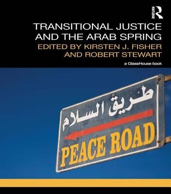 Transitional Justice and the Arab Spring by Fisher, Kirsten