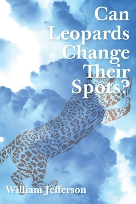 Can Leopards Change Their Spots? by Jefferson, William
