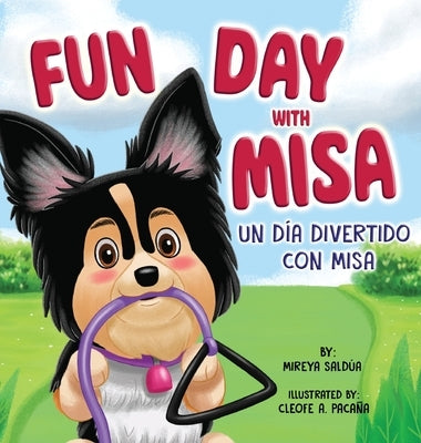 Fun Day with Misa (Un día divertido con Misa): A Bilingual Children's Book About a Little Puppy with a Big Heart by Saldúa, Mireya