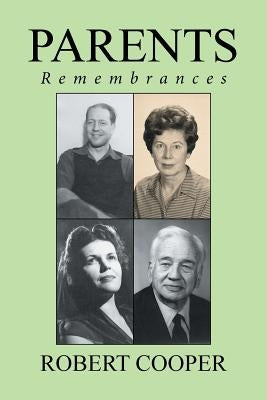 Parents: Remembrances by Cooper, Robert