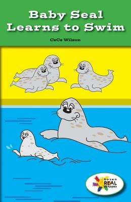Baby Seal Learns to Swim by Wilson, Cece