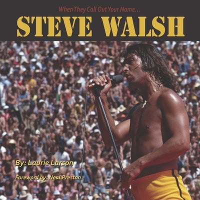 Steve Walsh: When They Call Out Your Name by Larson, Laurie