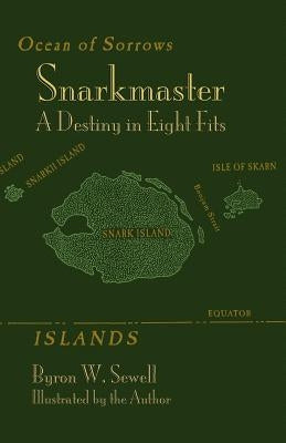 Snarkmaster: A Destiny in Eight Fits. a Tale Inspired by Lewis Carroll's the Hunting of the Snark by Sewell, Byron W.