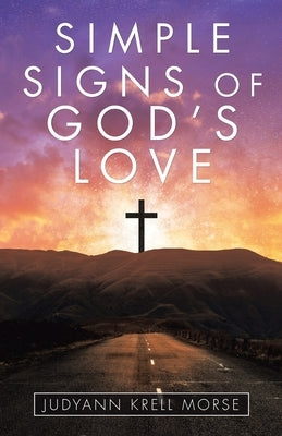 Simple Signs of God's Love by Morse, Judyann Krell