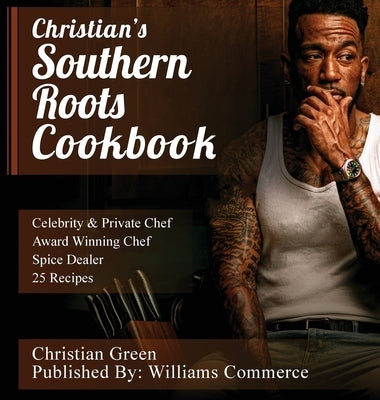 Christian's Southern Roots Cookbook by Green, Christian