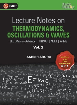 Lecture Notes on Thermodynamics, Oscillationﾂ & Waves- Physics Galaxy (JEE Mains & Advance, BITSAT, NEET, AIIMS) - Vol. II by Arora, Ashish