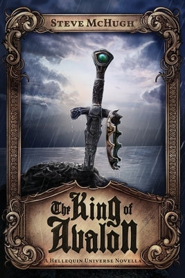 The King of Avalon: A Hellequin Universe Novella by McHugh, Steve