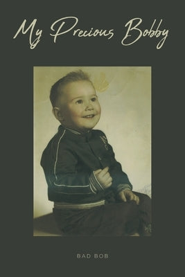 My Precious Bobby by Bob, Bad