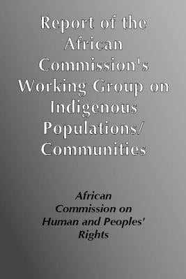 Report of the African Commission's Working Group on Indigenous Populations/Communities by IWGIA Publishing