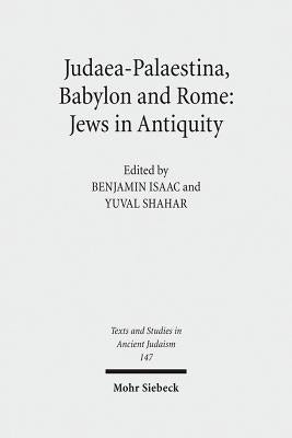 Judaea-Palaestina, Babylon and Rome: Jews in Antiquity by Isaac, Benjamin