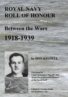 Royal Navy Roll of Honour - Between the Wars, 1918-1939 by Kindell, Don