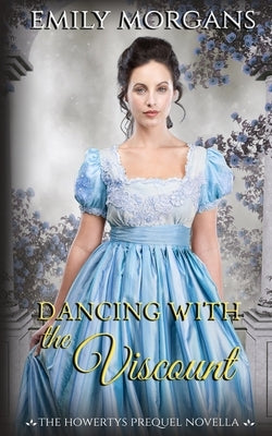 Dancing with the Viscount (The Howertys Prequel Novella) by Morgans, Emily