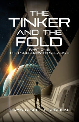 The Tinker & The Fold: Book 1 - Problem with Solaris 3 by Gordon, Evan &. Scott