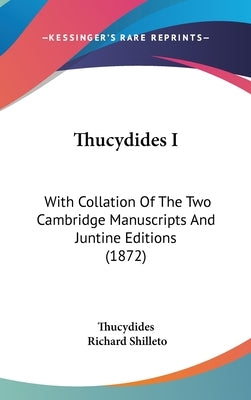 Thucydides I: With Collation Of The Two Cambridge Manuscripts And Juntine Editions (1872) by Thucydides