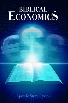 Biblical Economics by Lyston, Steve