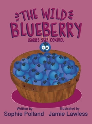 The Wild Blueberry Learns Self Control by Polland, Sophie