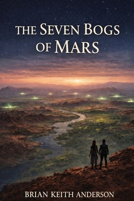 The Seven Bogs of Mars by Anderson, Brian K.
