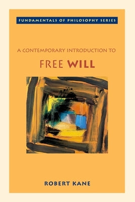 A Contemporary Introduction to Free Will by Kane, Robert