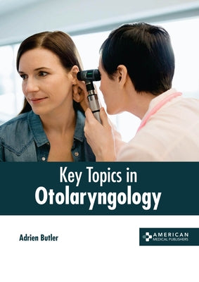 Key Topics in Otolaryngology by Butler, Adrien