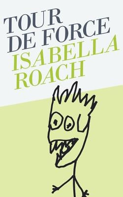 Tour de Force by Roach, Isabella