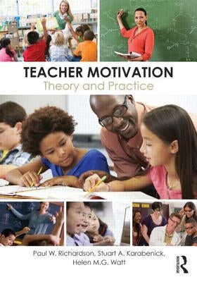 Teacher Motivation: Theory and Practice by Richardson, Paul W.