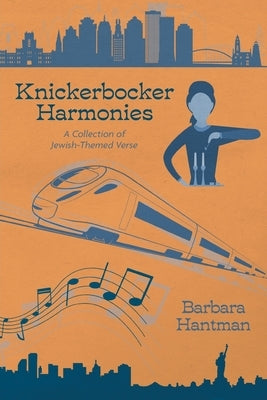 Knickerbocker Harmonies: A Collection of Jewish-Themed Verse by Hantman, Barbara