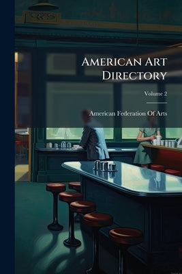 American Art Directory; Volume 2 by American Federation of Arts