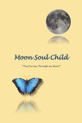 MoonSoulChild: The Journey Through My Heart by Sheehan, Sara