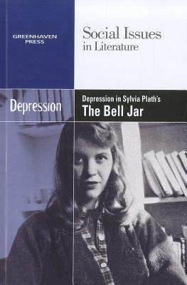Depression in Sylvia Plath's the Bell Jar by Bryfonski, Dedria