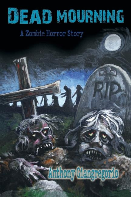 Dead Mourning: A Zombie Horror Story by Giangregorio, Anthony