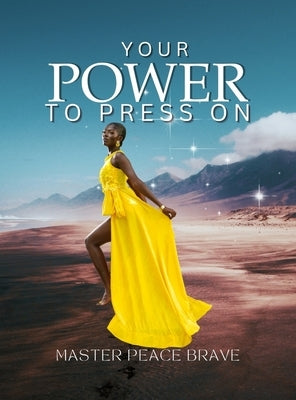 Your Power To Press On by Brave Warrior, Master Peace