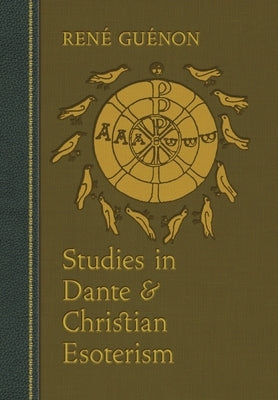Studies in Dante and Christian Esoterism by Guénon, René