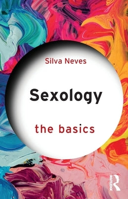 Sexology: The Basics by Neves, Silva