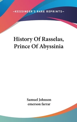 History Of Rasselas, Prince Of Abyssinia by Johnson, Samuel